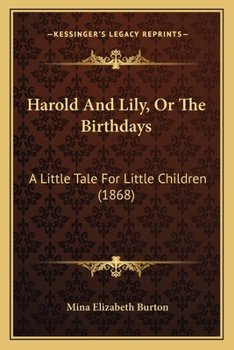 Harold And Lily, Or The Birthdays: A Little Tale For Little Children