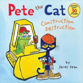 Paperback Pete the Cat: Construction Destruction: Includes Over 30 Stickers! Book