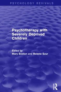 Paperback Psychotherapy with Severely Deprived Children (Psychology Revivals) Book
