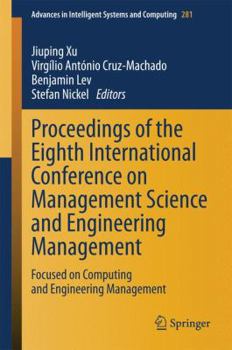 Hardcover Proceedings of the Eighth International Conference on Management Science and Engineering Management: Focused on Computing and Engineering Management Book