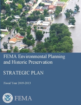 Paperback FEMA Environmental Planning and Historic Preservation: Strategic Plan (Fiscal Year 2009-2013) Book