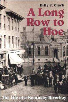 Paperback A Long Row to Hoe: The Life of a Kentucky Riverboy Book