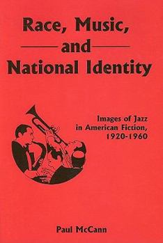 Hardcover Race, Music, and National Identity: Images of Jazz in American Fiction, 1920-1960 Book