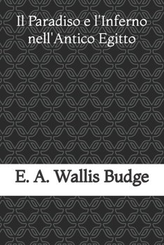 Paperback Il Paradiso e l'Inferno nell'Antico Egitto [Italian] Book