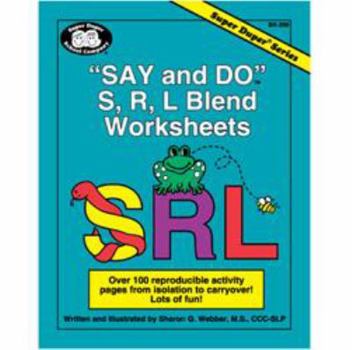 Unknown Binding Say and Do S, R, L Blend Worksheets: Over 100 reproducible activity pages from isolation to carryover! Lots of fun! (Super Duper® Series) Book