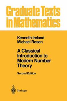 A Classical Introduction to Modern Number Theory (Graduate Texts in Mathematics) - Book #84 of the Graduate Texts in Mathematics