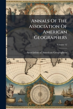 Annals Of The Association Of American Geographers, Volume 12