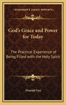 Hardcover God's Grace and Power for Today: The Practical Experience of Being Filled with the Holy Spirit Book