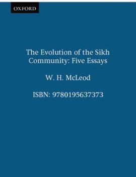 Paperback The Evolution of the Sikh Community: Five Essays Book