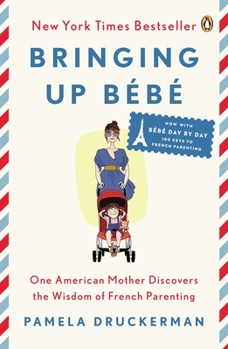 Paperback Bringing Up Bébé: One American Mother Discovers the Wisdom of French Parenting Book