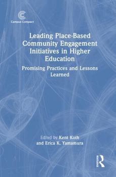 Hardcover Leading Place-Based Community Engagement Initiatives in Higher Education: Promising Practices and Lessons Learned Book