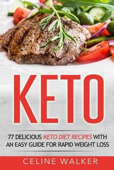 Paperback Keto: 77 Delicious Keto Diet Recipes with an Easy Guide for Rapid Weight Loss Book