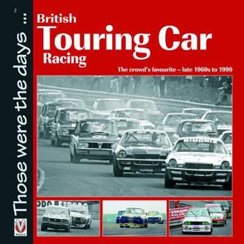 Paperback British Touring Car Racing: The Crowd's Favourite - Late 1960s to 1990 Book