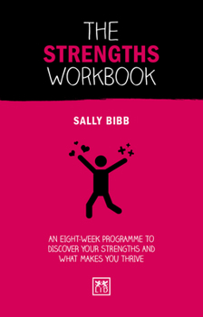 Paperback The Strengths Workbook: An Eight-Week Programme to Discover Your Strengths and What Makes You Thrive Book