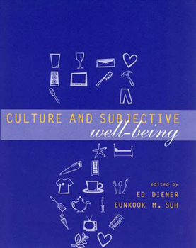 Culture and Subjective Well-Being (Well Being and Quality of Life) - Book #38 of the Social Indicators Research Series