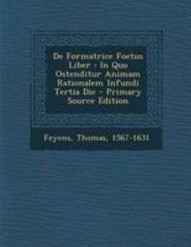 Paperback de Formatrice Foetus Liber: In Quo Ostenditur Animam Rationalem Infundi Tertia Die [Latin] Book