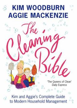 Paperback The Cleaning Bible: Kim and Aggie's Complete Guide to Modern Household Management Book