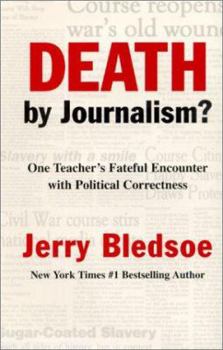Hardcover Death by Journalism?: One Teacher's Fateful Encounter with Political Correctness Book