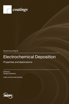 Hardcover Electrochemical Deposition: Properties and Applications Book