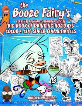 Paperback The Booze Fairy's Personal Premium Customized Official Big Book Of Drinking Holidays Color & Cut Super Fun Activities: Unlimited Edition Book