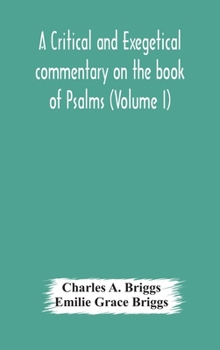 Hardcover A Critical And Exegetical Commentary On The Book Of Psalms (Volume I) Book