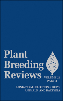 Plant Breeding Reviews: volume 24, Part 2 :  Long-term selection : crops, animals, and bacteria