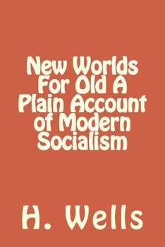 Paperback New Worlds For Old A Plain Account of Modern Socialism Book