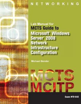 Paperback Lab Manual for McTs GD to Microsoft Windows Server 2008 Network Infastructure Configuration (Exam #70-642) Book