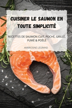 Paperback Cuisiner Le Saumon En Toute Simplicit? [French] Book