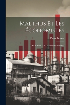 Paperback Malthus Et Les Économistes: Ou, Y Aura-T-Il Toujours Des Pauvres? [French] Book