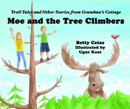 Moe and the Tree Climbers: Troll Tales and Other Stories from Grandma's Cottage