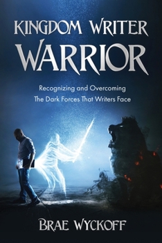Paperback Kingdom Writer Warrior: Recognizing and Overcoming The Dark Forces That Writers Face Book