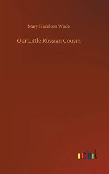 Our Little Russian Cousin... - Book  of the Our Little Cousin