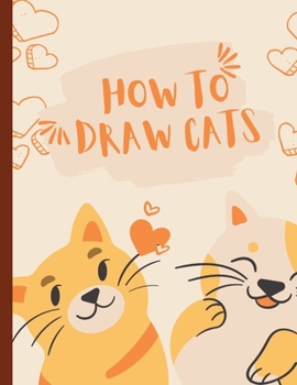 Paperback How to Draw Cats: A Simple and Easy Step-by-Step Guide Book to Draw Cats [Large Print] Book