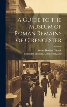 Hardcover A Guide to the Museum of Roman Remains of Cirencester Book