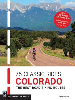 Paperback 75 Classic Rides Colorado: The Best Road Biking Routes Book