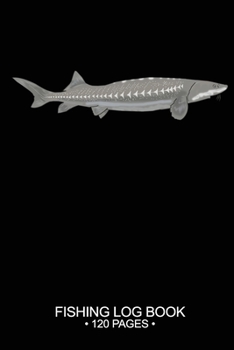 Fishing Log Book Fishing Log Book 120 Pages: Cool Freshwater Game Fish Saltwater Fly Fishes Journal Composition Notebook Notes Day Planner Notepad