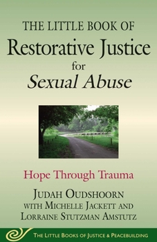 Paperback The Little Book of Restorative Justice for Sexual Abuse: Hope Through Trauma Book
