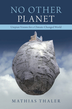 Paperback No Other Planet: Utopian Visions for a Climate-Changed World Book