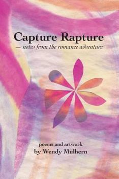 Paperback Capture Rapture: notes from the romance adventure Book