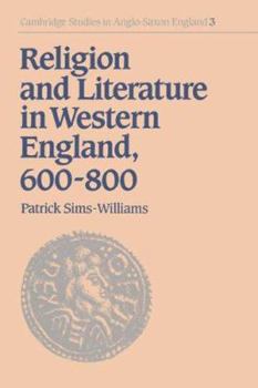 Religion and Literature in Western England, 600–800 - Book #3 of the Cambridge Studies in Anglo-Saxon England