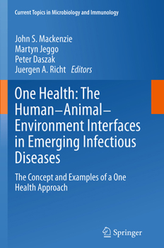 One Health: The Human-Animal-Environment Interfaces in Emerging Infectious Diseases: The Concept and Examples of a One Health Approach