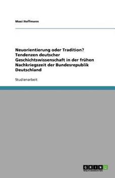 Paperback Neuorientierung oder Tradition? Tendenzen deutscher Geschichtswissenschaft in der frühen Nachkriegszeit der Bundesrepublik Deutschland [German] Book