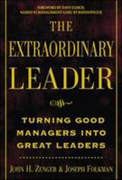 Hardcover The Extraordinary Leader : Turning Good Managers into Great Leaders Book