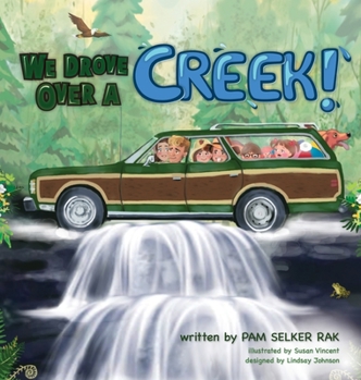 Hardcover We Drove Over a Creek! Book