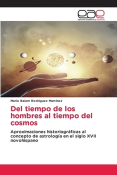 Paperback Del tiempo de los hombres al tiempo del cosmos [Spanish] Book