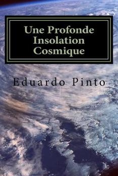Paperback Une Profonde Insolation Cosmique: Essai de Eduardo Alexandre Pinto [French] Book