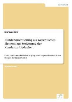 Paperback Kundenorientierung als wesentliches Element zur Steigerung der Kundenzufriedenheit: Unter besonderer Berücksichtigung einer empirischen Studie am Beis [German] Book