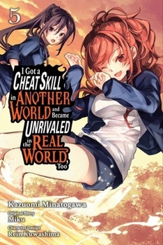 Paperback I Got a Cheat Skill in Another World and Became Unrivaled in the Real World, Too, Vol. 5 (Manga): Volume 5 Book