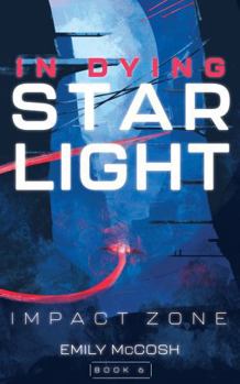 Paperback In Dying Starlight: Impact Zone (In Dying Starlight Book 6) Book
